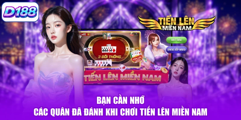 Bạn cần nhớ các quân đã đánh khi chơi tiến lên miền Nam