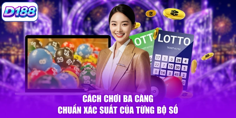 Cách chơi ba càng chuẩn xác suất của từng bộ số