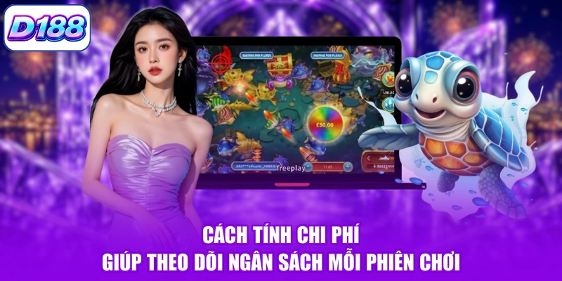 Cách tính chi phí giúp theo dõi ngân sách mỗi phiên chơi