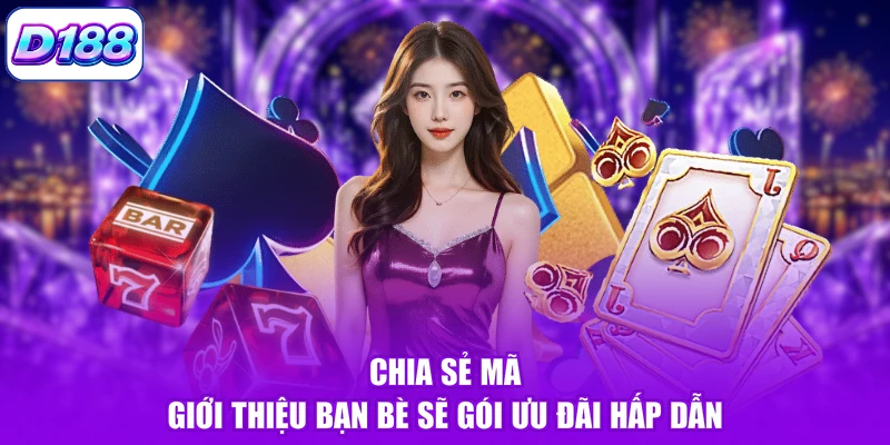 Chia sẻ mã giới thiệu bạn bè sẽ gói ưu đãi hấp dẫn