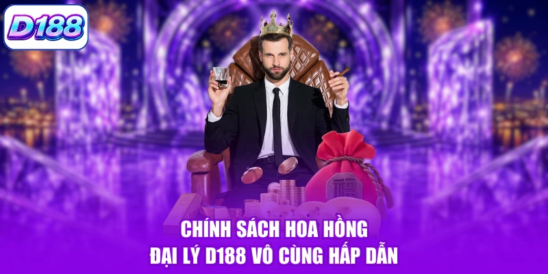 Chính sách hoa hồng đại lý D188 vô cùng hấp dẫn