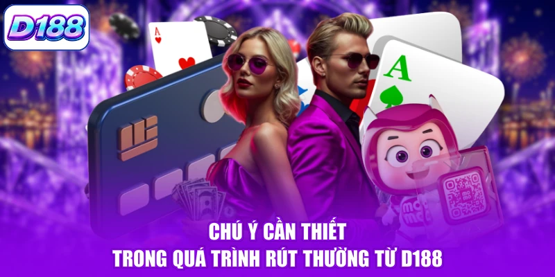 Chú ý cần thiết trong quá trình rút thường từ D188