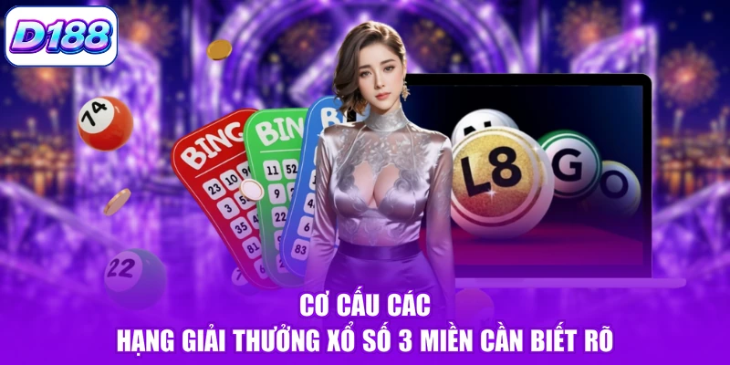 Cơ cấu các hạng giải thưởng xổ số 3 miền cần biết rõ