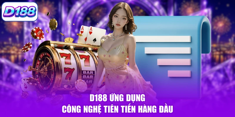 D188 ứng dụng công nghệ tiên tiến hàng đầu