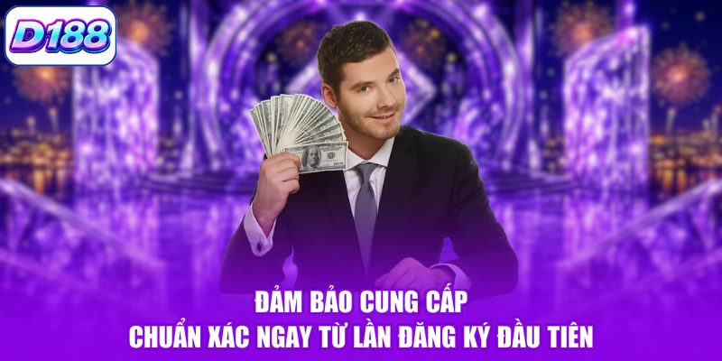 Đảm bảo cung cấp chuẩn xác ngay từ lần đăng ký đầu tiên
