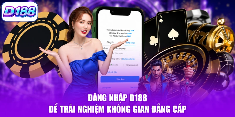 Đăng nhập D188 để trải nghiệm không gian đẳng cấp
