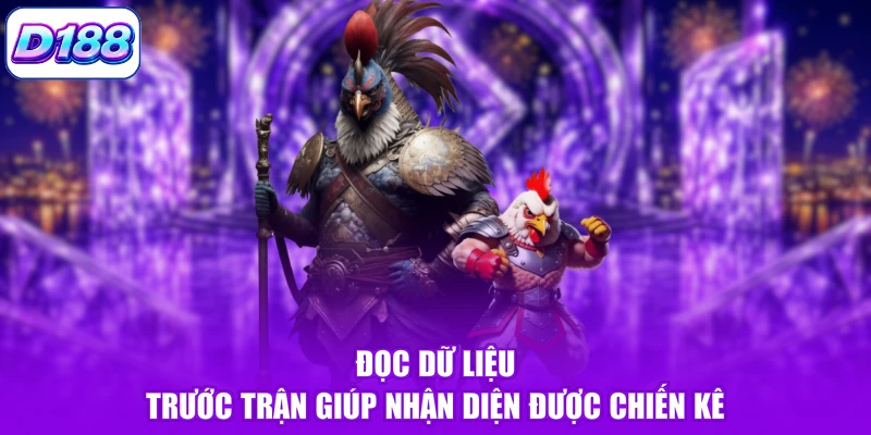Đọc dữ liệu trước trận giúp nhận diện được chiến kê