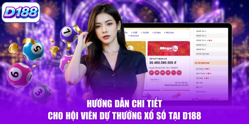 Hướng dẫn chi tiết cho hội viên dự thưởng xổ số tại D188