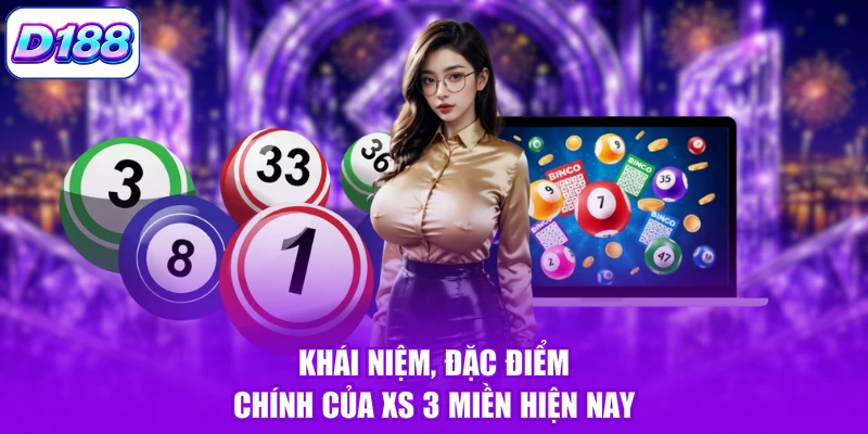 Khái niệm, đặc điểm chính của XS 3 miền hiện nay