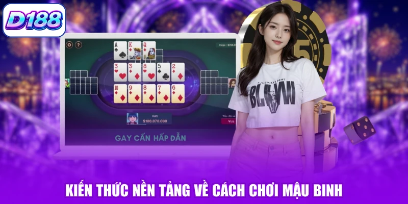 Kiến thức nền tảng về cách chơi Mậu Binh