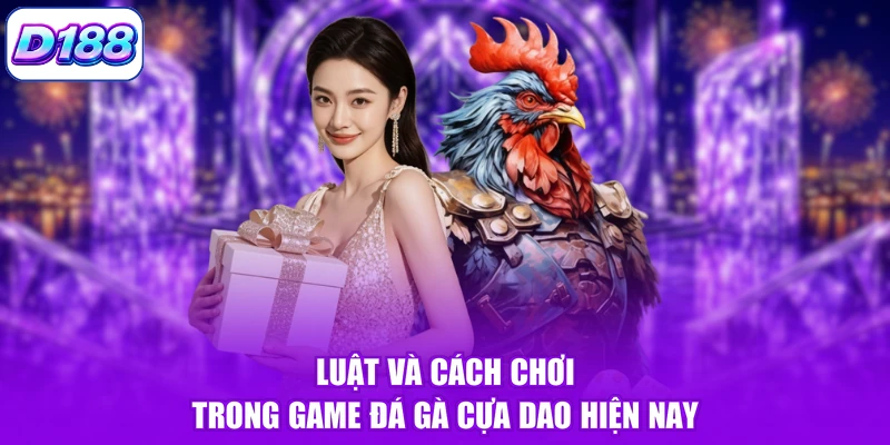 Luật và cách chơi trong game đá gà cựa dao hiện nay