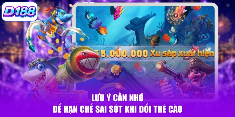 Lưu ý cần nhớ để hạn chế sai sót khi đổi thẻ cào