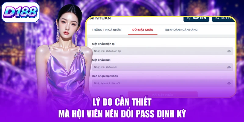 Lý do cần thiết mà hội viên nên đổi pass định kỳ