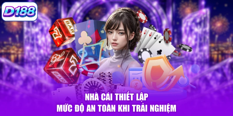 Nhà cái thiết lập mức độ an toàn khi trải nghiệm