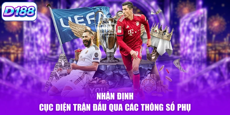 Nhận định cục diện trận đấu qua các thông số phụ