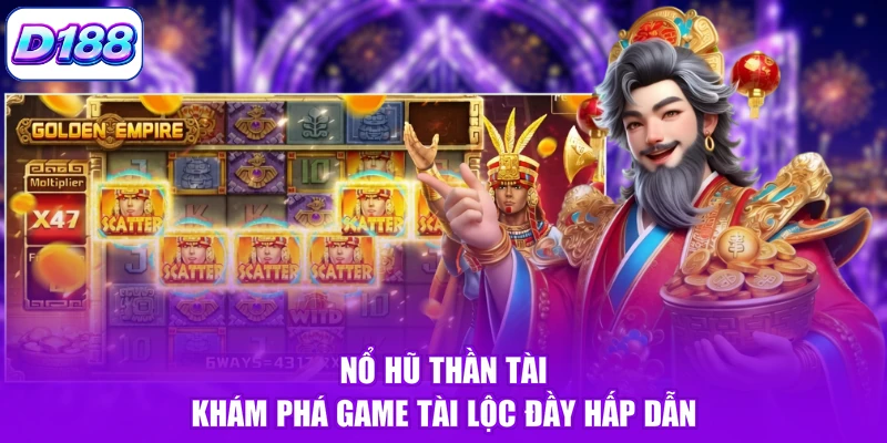 Nổ Hũ Thần Tài - Khám Phá Game Tài Lộc Đầy Hấp Dẫn