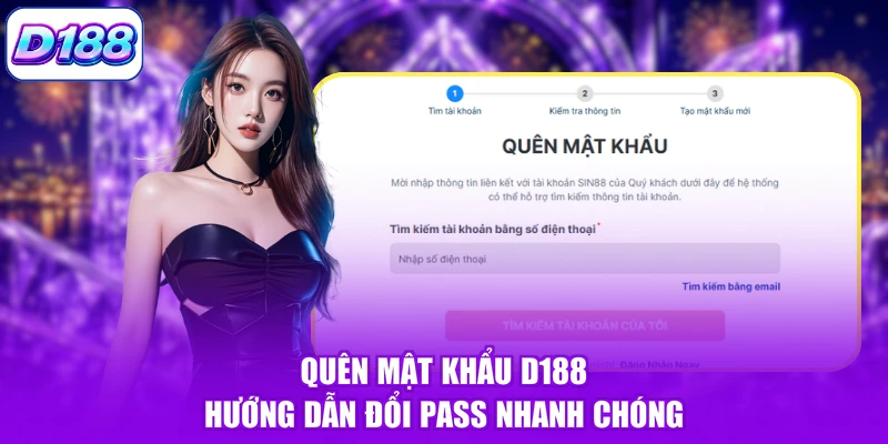 Quên Mật Khẩu D188 – Hướng Dẫn Đổi Pass Nhanh Chóng