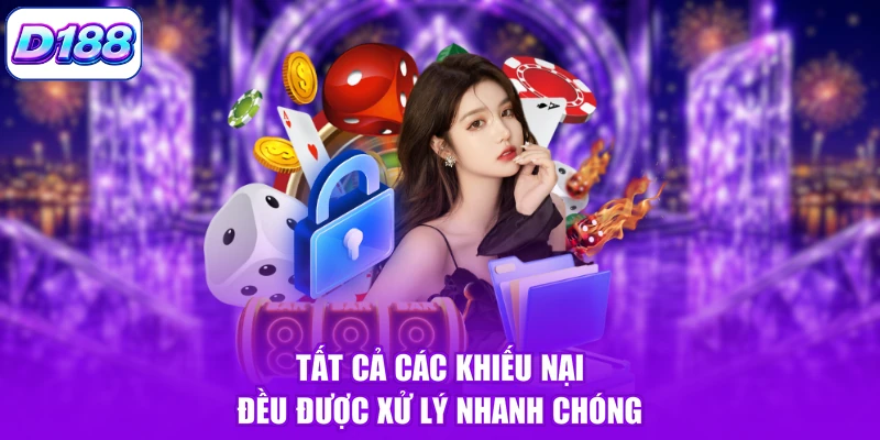 Tất cả các khiếu nại đều được xử lý nhanh chóng