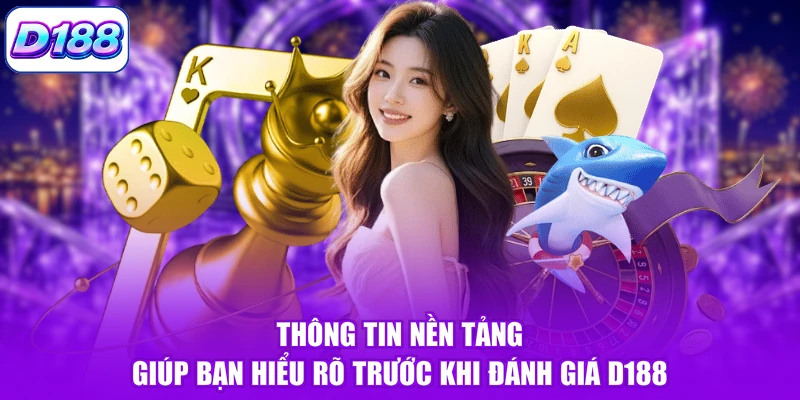 Thông tin nền tảng giúp bạn hiểu rõ trước khi đánh giá D188