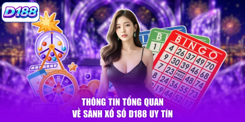 Thông tin tổng quan về sảnh xổ số D188 uy tín