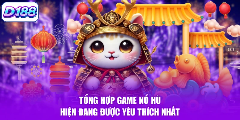 Tổng hợp game nổ hũ hiện đang được yêu thích nhất