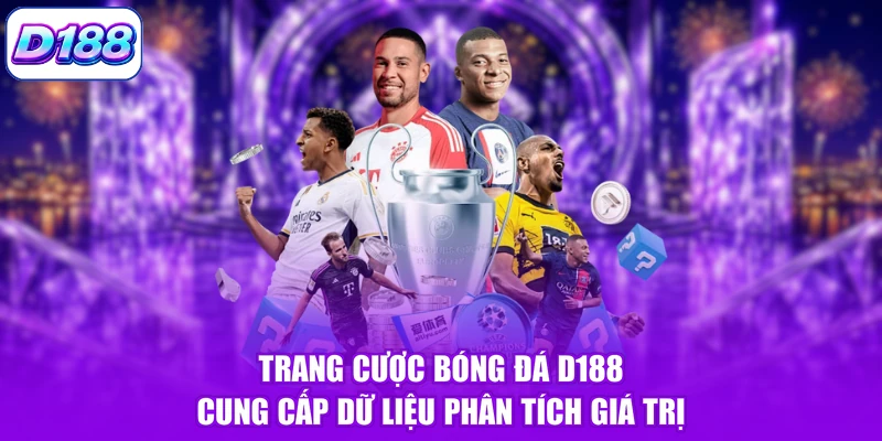 Trang cược bóng đá D188 cung cấp dữ liệu phân tích giá trị